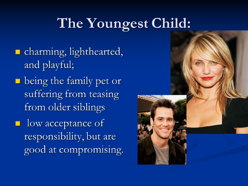 The Youngest Child: charming, lighthearted, and playful; being the family pet or suffering from